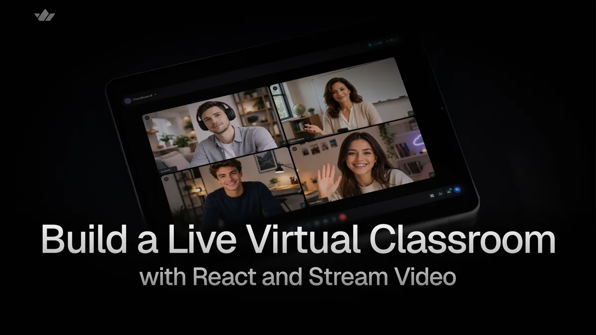 Build a Live Virtual Classroom with React and Stream Video