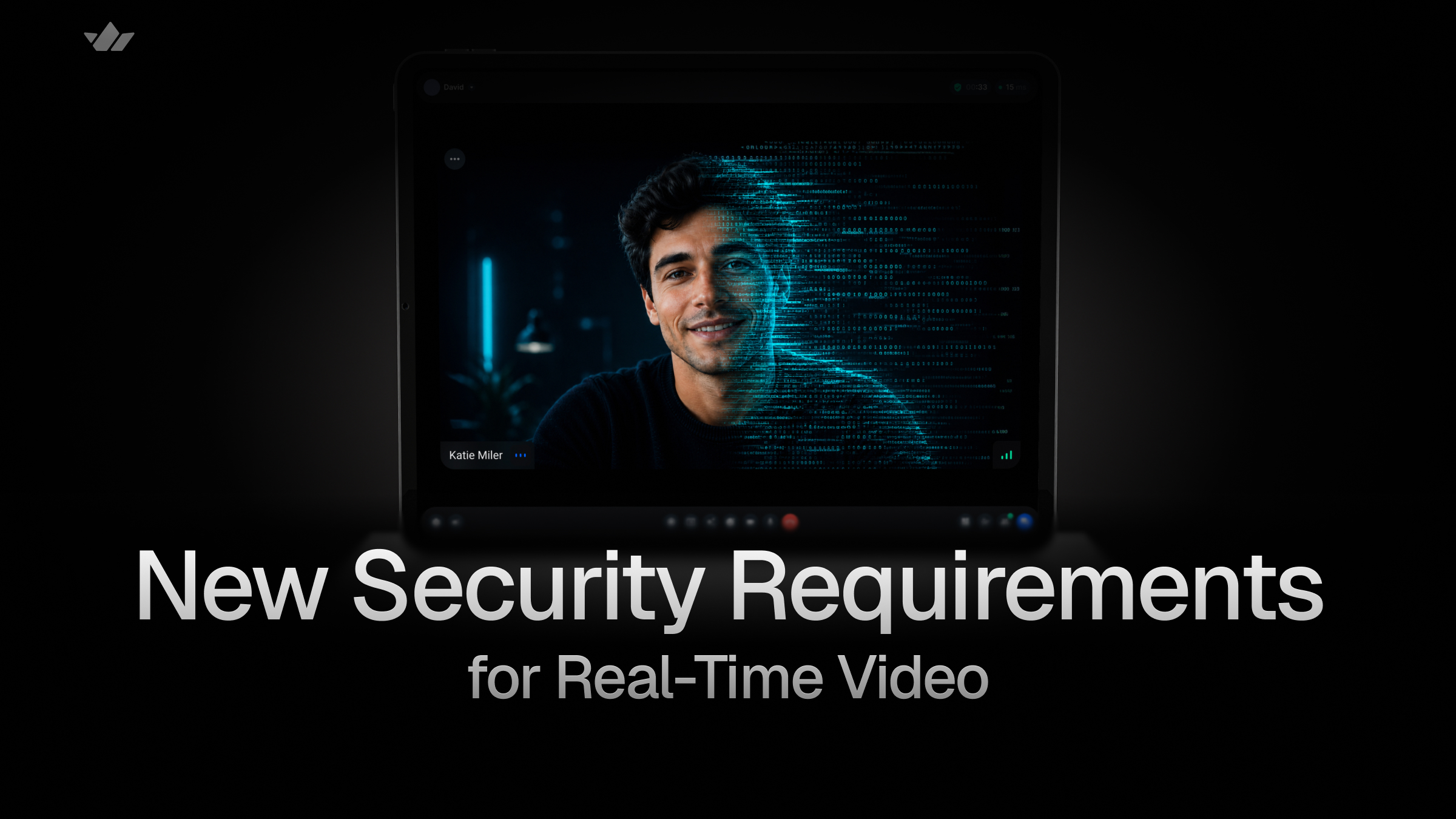 The New Security Requirements for Real-Time Video