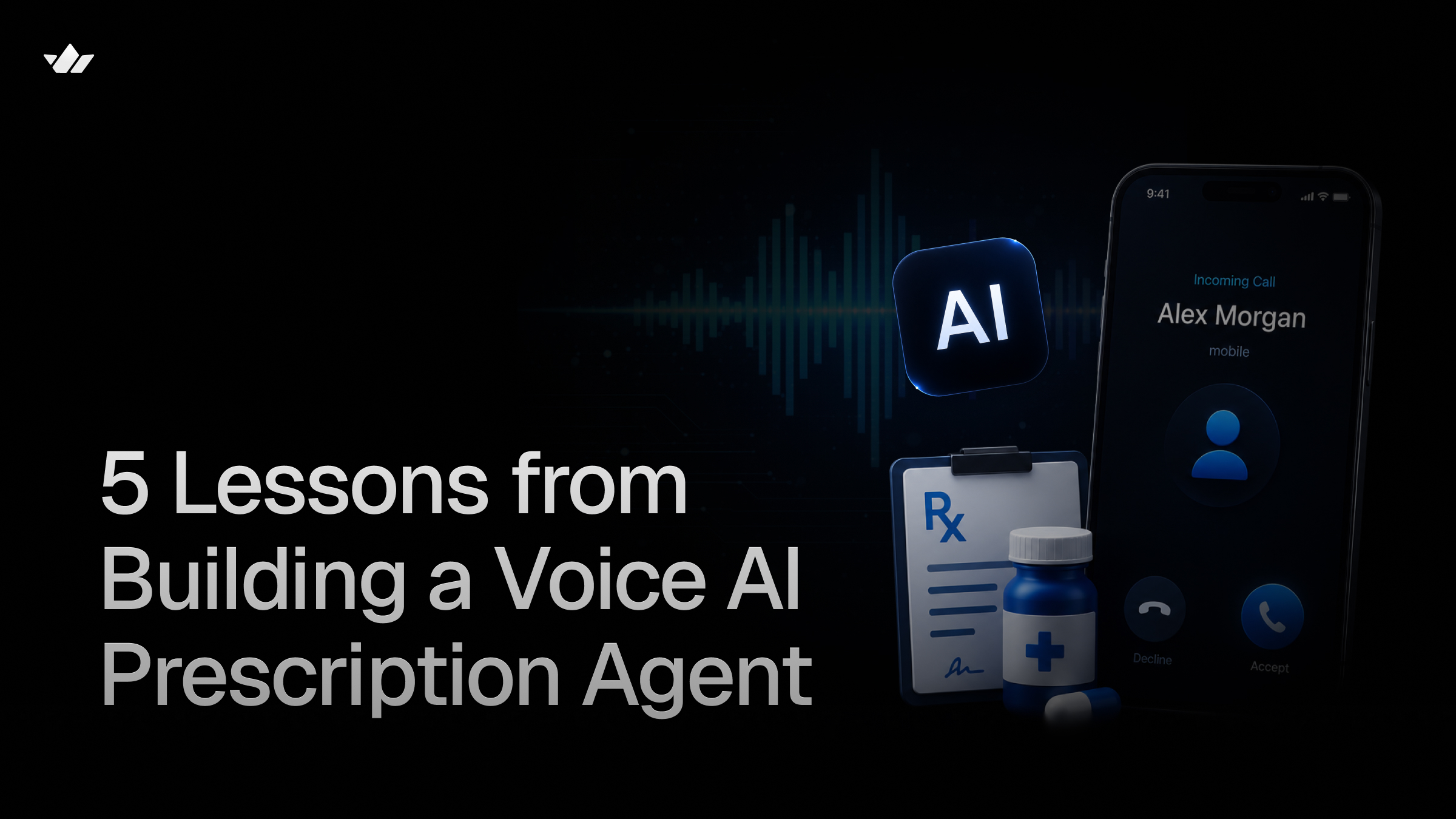 5 Lessons from Building a Voice AI Prescription Agent